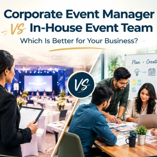 Corporate Event Manager vs In-House Event Team: Which Is Better for Your Business?